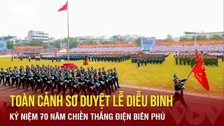 Toàn cảnh sơ duyệt Lễ diễu binh kỷ niệm 70 năm chiến thắng Điện Biên Phủ | Báo Điện tử VOV