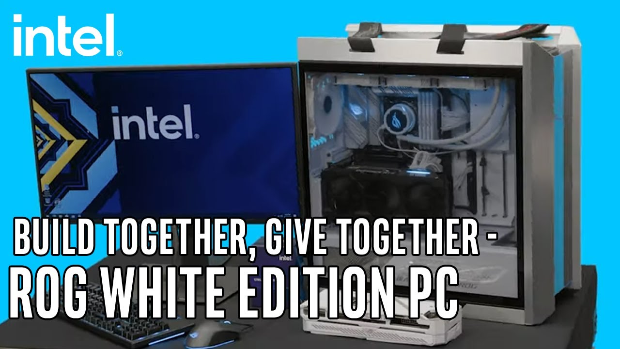 Intel x ASUS: Build Together, Give Together - ROG White Edition PC | Intel Gaming