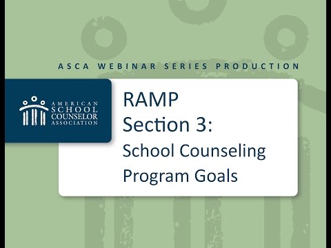 RAMP Component Webinar- Section 3- School Counseling Program Goals
