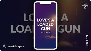 Alice Cooper - Love&#39;s a loaded gun (Lyrics for Mobile)