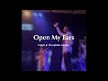 OPEN MY EARS