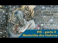 #10 (parte 2) Menininha dos Fósforos - Mulheres que correm com os lobos