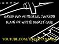 Green Day vs Michael Jackson - Black or White Basket Case
