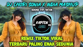 DJ CHORI SONIA X INDIA MASHUP TIKTOK VIRAL TERBARU SLOW BASS PALING ENAK SEDUNIA - Kapten Asia