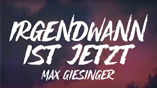 Max Giesinger - Irgendwann ist jetzt (Lyrics)