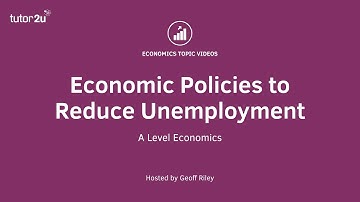 Unemployment (2021 Revision Update) Policies to Reduce Unemployment I A Level and IB Economics