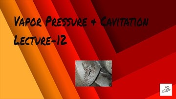 Fluid Statics: Vapor Pressure, Cavitation Theory & Properties | L12