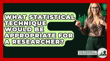 What Statistical Technique Would Be Appropriate For A Researcher? - The Friendly Statistician