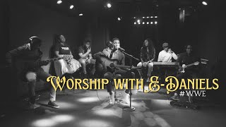 WORSHIP WITH E-DANIELS (WWE) | Dive into the depths of worship and be transformed by it.