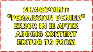 Sharepoint: "Permission Denied" error in IE after adding content editor to form