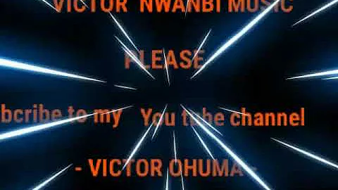 VICTOR NWANBI ,,,,,,, UWAZIRIGU