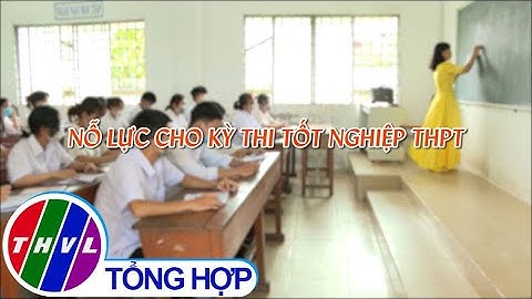 Phóng sự: Nỗ lực cho kỳ thi tốt nghiệp THPT