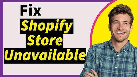 Why Is My Shopify Store Unavailable? | 2024 Guide