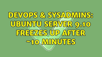 DevOps & SysAdmins: Ubuntu server 9.10 freezes up after ~10 minutes (13 Solutions!!)