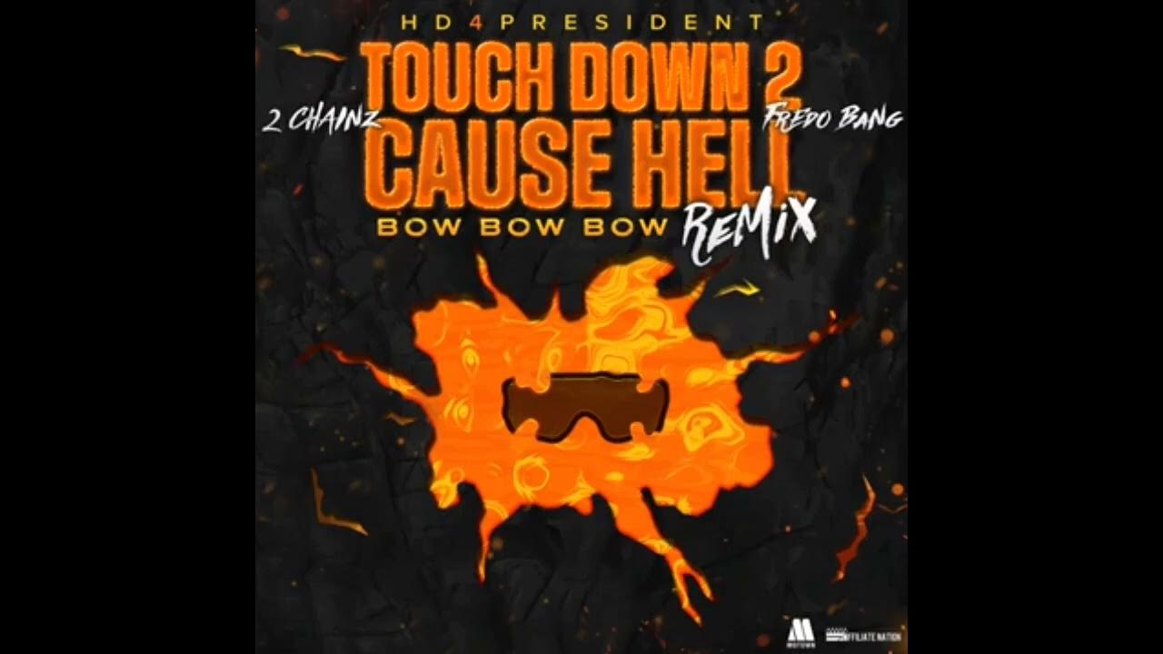 Touch Down 2 Cause Hell Lyrics Remix Hd4president & 2 Chainz Touch Down 2 Cause Hell Remix (Bow Bow Bow) Ft
