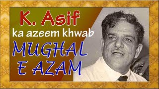 K ASIF KA AZEEM KHWAB   MUGHAL E AZAM