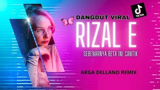 VIRAL TIKTOK - RIZAL E SEBENARNYA BETA INI CANTIK ( Arga Dellano Remix)