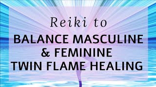 Famous Reiki to balance masculine & feminine energies within you and your twin flame | Energy Healing Wealth