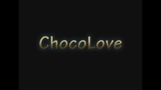 ChocoLove - Intro To Digital Editing - Mini Film