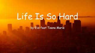 Life Is So Hard by Eve feat Teena Marie (Lyrics)