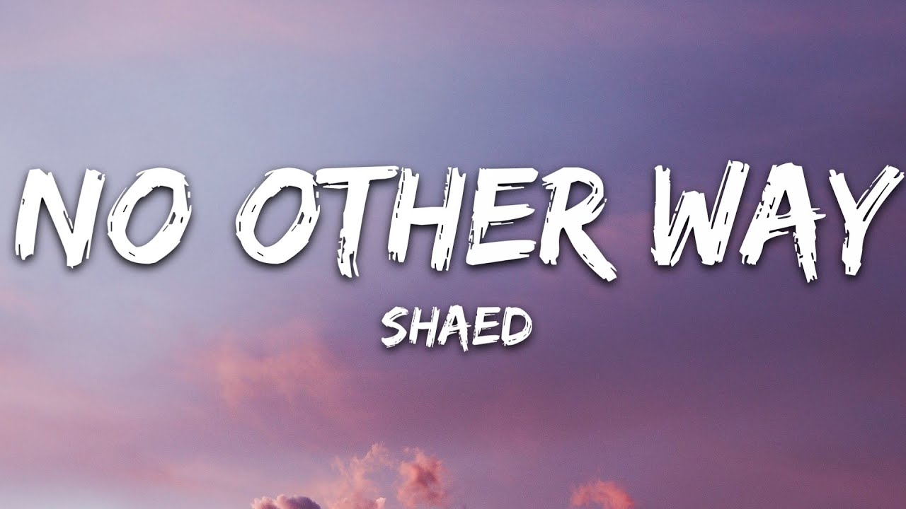 Shaed No Other Way Lyrics Youtube