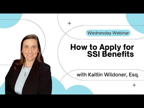 Wednesday Webinar Series 2023 - Episode 1 - How To Apply For SSI Benefits