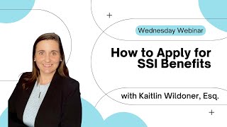 Wednesday Webinar Series 2023  Episode 1  How to Apply for SSI Benefits