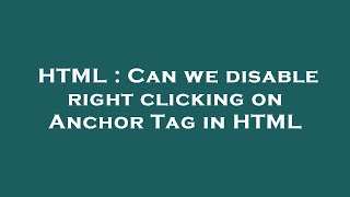 HTML : Can we disable right clicking on Anchor Tag in HTML