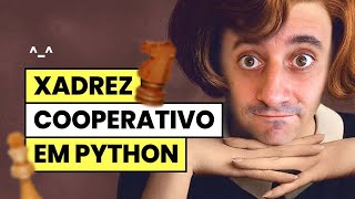 Xadrez cooperativo com Python #02