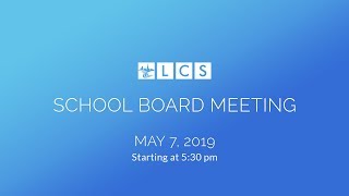 LCS School Board Meeting: May 7, 2019