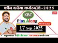 KBC LAKHPATI 17 sept 2025 superfast Live Answers By Saurabh Mishra