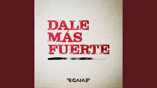 Video thumbnail of "GAIA - Dale Más Fuerte"