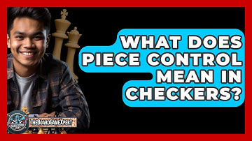 What Does Piece Control Mean In Checkers? - The Board Game Xpert