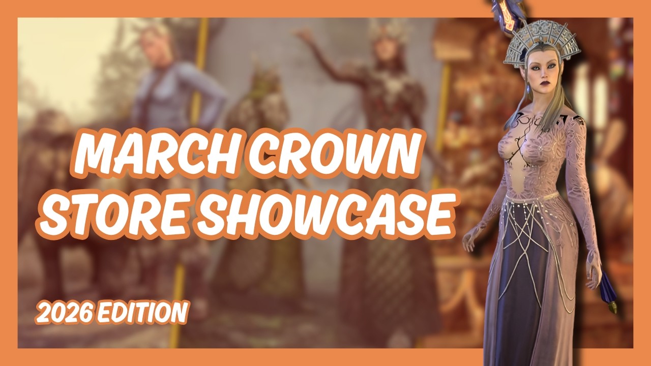 March 2026 Crown Store Showcase and Gold Farm | The Elder Scrolls Online (ESO)