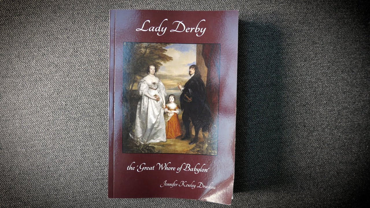 Lady Derby: The Great Whore of Babylon - Jennifer Kewley Draskau