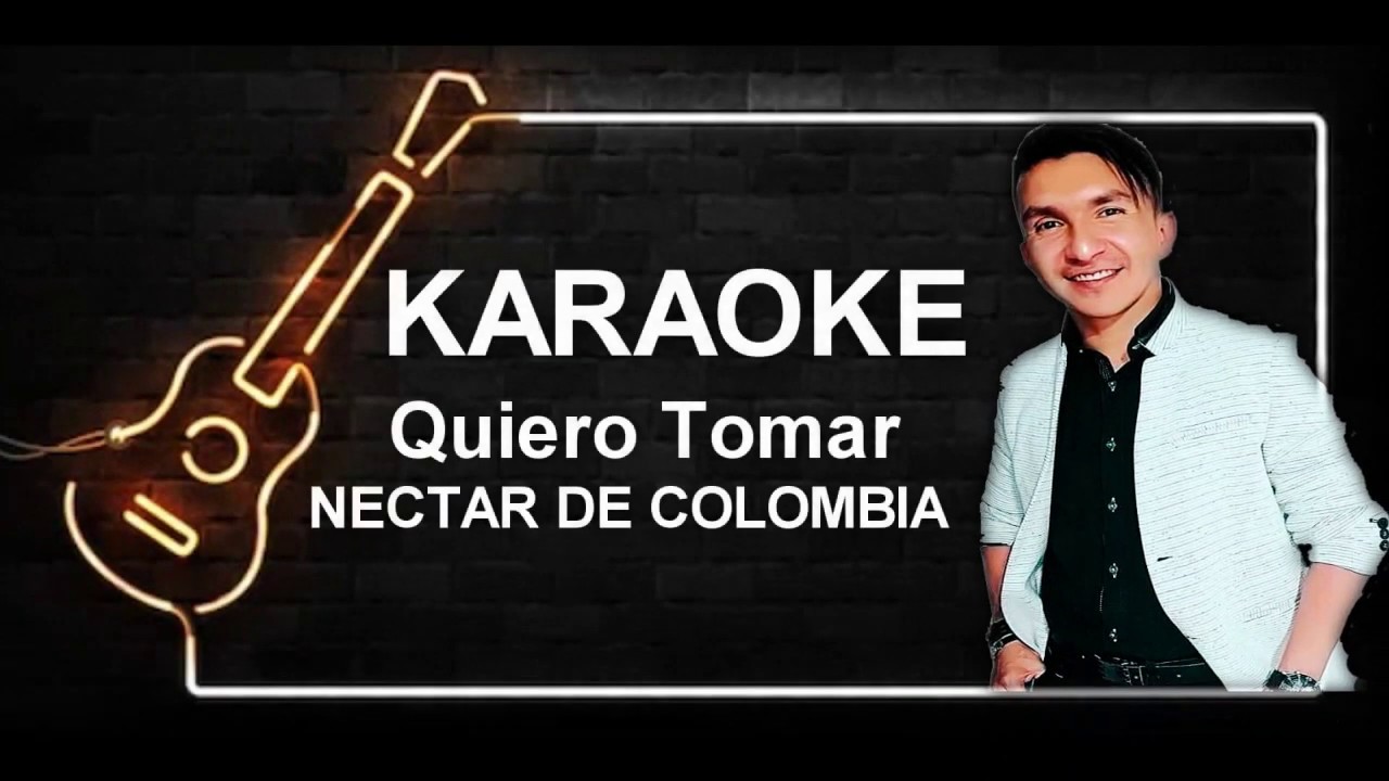 KARAOKE Quiero tomar - Néctar de Colombia (Pista original con letra)