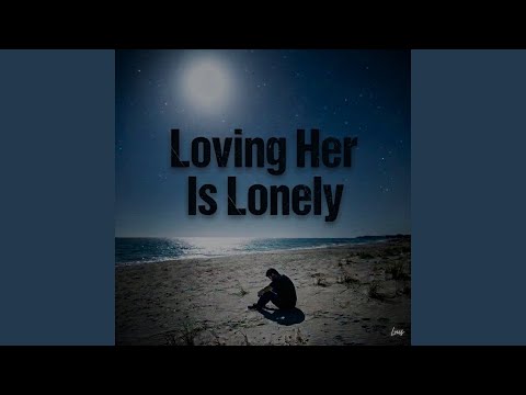 Loving Her Is Lonely (Radio Edit)