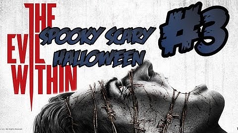 The Evil Within - Part 3 (Spooky Scary Halloween)