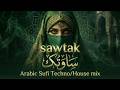 SAWTAK (ساوتک) | Arabic Sufi Techno House Mix | Deep Spiritual Vibes