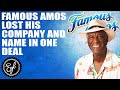 FAMOUS AMOS LOST HIS COMPANY AND HIS NAME IN ONE DEAL