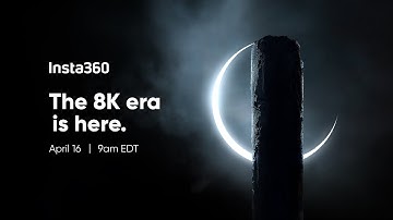 The 8K Era Is Here - Our Next Camera, April 16