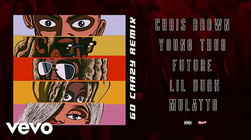 Chris Brown - Go Crazy (Remix) (Audio) ft. Young Thug, Future, Lil Durk, Latto