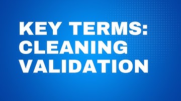 KEY TERMS: CLEANING VALIDATION