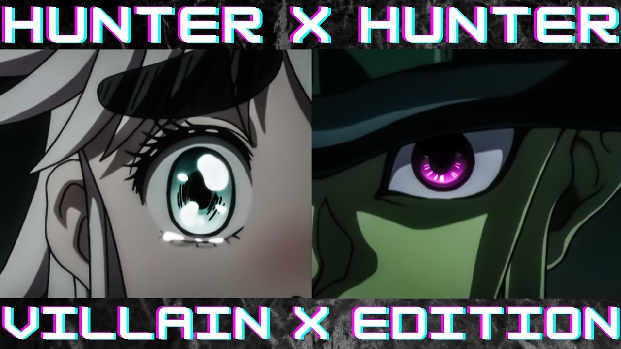 HxH: Humanizing the Villain