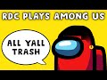 RDC PLAYS THE MOST WILD GAMES OF AMONG US EVER ( Ft. Berleezy, LeanandCuisine, Shofu, and YourRage)