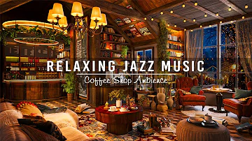 Relaxing Jazz Instrumental Music at Cozy Coffee Shop Ambience☕Sweet Jazz Music for Work,Study,Focus