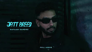 Jatt Breed (Official Audio) | Navaan Sandhu | Mxrci | Sky Digital | New Punjabi Song 2022