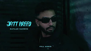 Jatt Breed (Official Audio) | Navaan Sandhu | Mxrci | Sky Digital | New Punjabi Song 2022