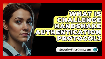 What Is Challenge Handshake Authentication Protocol? - SecurityFirstCorp.com