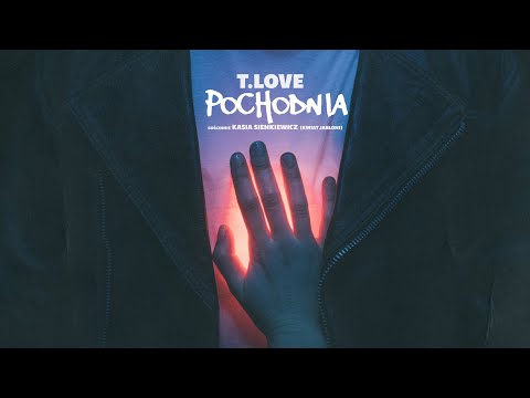 T.Love Pochodnia - Gościnnie Kasia Sienkiewicz